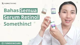 Somethinc - Anti-aging Retinol Serum 🤔 pilih yang mana ya?