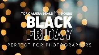 Best Black Friday & Cyber Monday Photographer Filmmaker Deals 2021