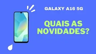 GALAXY A16 é LANÇADO, QUAL SUAS CONFIGURAÇÕES, É BOM?