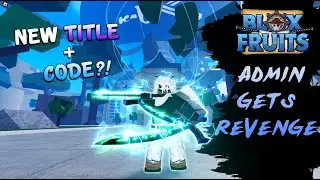 [NEW CODE] Blox Fruits Admin Gets REVENGE