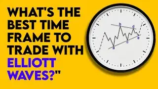 Trader's Classroom: What's the Best Time Frame to Trade with Elliott Waves?