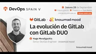 Workshop DevOps Spain V (GitLab) - La evolución de GitLab con GitLab DUO | knowmad mood