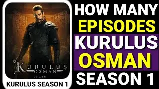 How many Episodes in Kurulus Osman Season 1 || Kurulus Osman Season ki kitni Episode hein