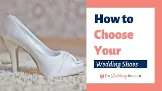 How to Choose Your Wedding Shoes