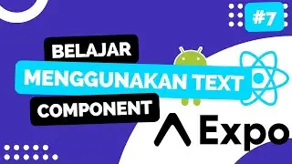 7. Belajar Menggunakan Text Component - React Native Expo 2023