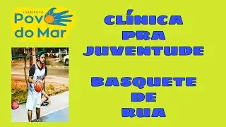 Jacó ReidaRua - Clínica Pra Juventude - Basquete de Rua - Instituto Povo do Mar - IPOM