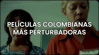 PELÍCULAS COLOMBIANAS QUE TE DEJARÁN CON MAL SABOR.