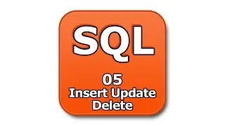 SQL Tutorial - 05 - Insert Update Delete