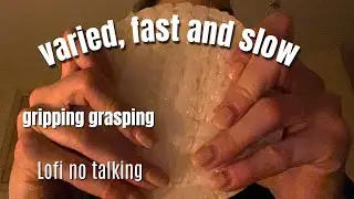 ultimate varied gripping & grasping (fast & slow varied triggers) ~ lofi asmr