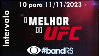 Intervalo: O Melhor do UFC - Band RS (10 para 11/11/2023)
