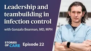 Building a Resilient Infection Prevention Team - Stories of Care Ep. 22