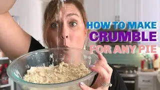 Crumble Topping Recipe for ANY FRUIT PIE!