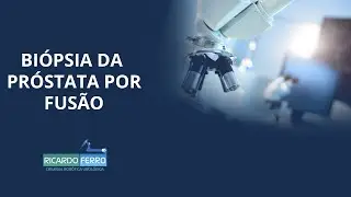 Biópsia da Próstata por Fusão