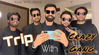 Trip With Crazy Gang | Fun, Laughter & Unlimited Memories 😍🔥 | Mayank Ronyy Vlog