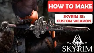 SSE | How To Make: CUSTOM WEAPONS from Scratch | Modding Tutorial