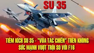 Tiêm kích SU 35, Vua tác chiến trên không, Sức mạnh vượt trội so với Chim ưng bầu trời F16 của Mỹ