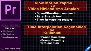 Adobe Premiere Pro: Videoyu Hızlandırma ve Yavaşlatma (Slow Motion)