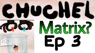 Chuchel Ep 3! Matrix?