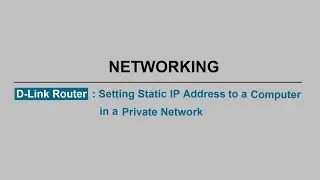 Networking - Setting Static IP Address for Computer using D-Link Router