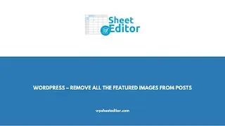 WordPress – Remove All the Featured Images from Posts