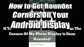 How to Get Rounder Corners On Your Android Display