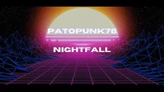 NIGHTFALL - PATOPUNK78