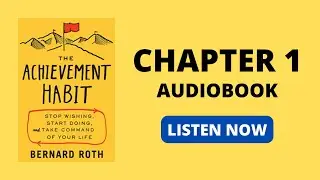 The Achievement Habit: Stop Wishing, Start Doing, and Take Command of Your Life by Bernard Roth