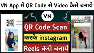 VN app me QR Code se Video Kaise Banaye | How To Use VN Code  | vn qr code scan kaise kare | VN QR