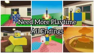All Endings || Need More Playtime - Roblox