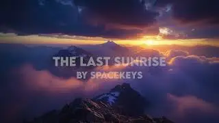 The Last Sunrise | ambient music - By SpaceKeys