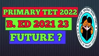PRIMARY TET 2022 : B.ED 2021 23 ELIGIBLE? / B. ED 2021 23 FUTURE FOR TET 2022