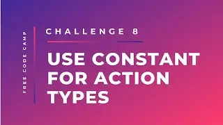 Free Code Camp - Use CONST For Action Type - SOLUTION !!!