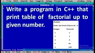 Write a program in C++ that print table of  factorial up to given number.