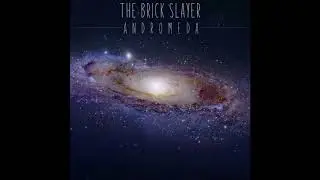 [DUBSTEP] The Brick Slayer - Andromeda