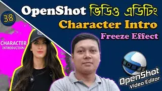 character introduction freeze effect | character intro freeze effect | Openshot Tutorial in bangla