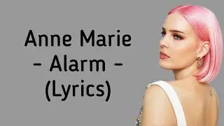 Anne Marie - Alarm (Lyrics)