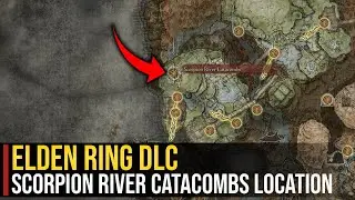 Scorpion Rivers Catacombs Location | Elden Ring (Shadow of the Erdtree)