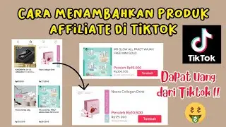 Cara Menambahkan dan Sematkan Produk Affiliate di Tiktok Shop | Langkah Sesudah Daftar Tiktok Shop