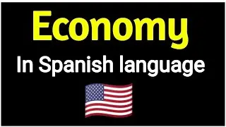 How To Say " Economy " In Spanish language . Spanish vocabulary practice .