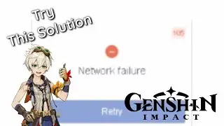 How To Fix Network Failure 105, 110 Etc... Try This Solution on PC | Genshin Impact
