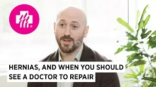 Hernias, and When You Should See a Doctor to Repair