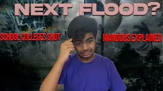 Next Flood In Chennai! | Mandous Explained | College and School Closed!