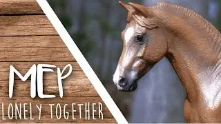 Lonely Together - Modelhorse MEP (Schleich MUSIKVIDEO) ◢◤