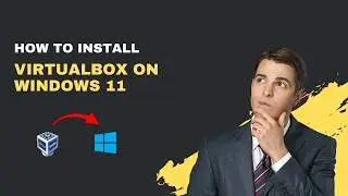 How to Install VirtualBox on Windows 11 (Step-by-Step 2026 Guide)