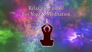 Relaxation music for Yoga & Meditation #yogamusic #relaxationmusic #relaxyourmind #meditation_music