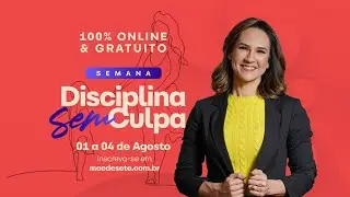 Participe da SEMANA DA DISCIPLINA SEM CULPA
