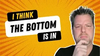 I think the bottom is in!