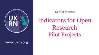 Indicators for Open Research: Pilot Projects - 14 Mar 2024
