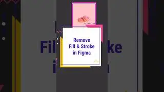 Figma Tips & Tricks: Quickly Remove Fill & Stroke