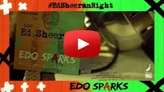 Edo Sparks - #EdSheeranNight